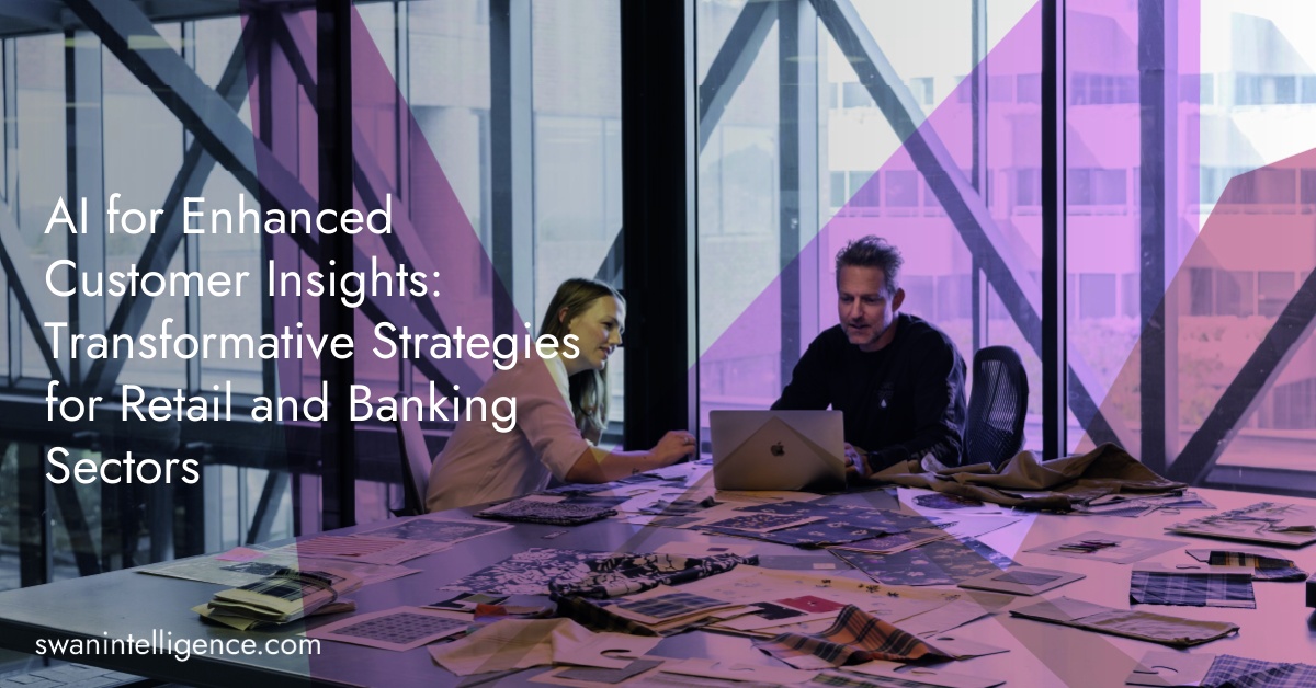 AI for Enhanced Customer Insights: Transformative Strategies for Retail and Banking Sectors