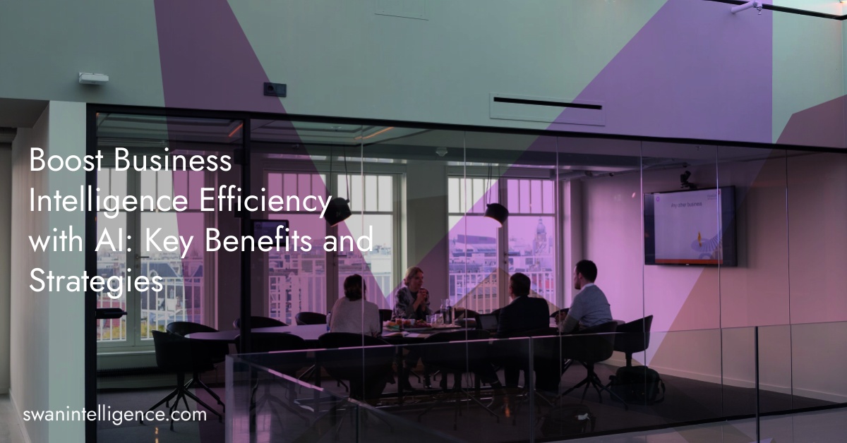Boost Business Intelligence Efficiency with AI: Key Benefits and Strategies