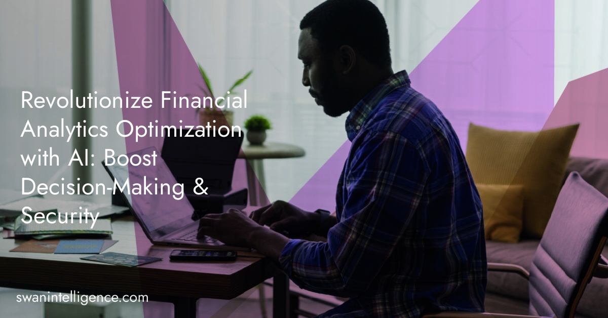 Revolutionize Financial Analytics Optimization with AI: Boost Decision-Making & Security