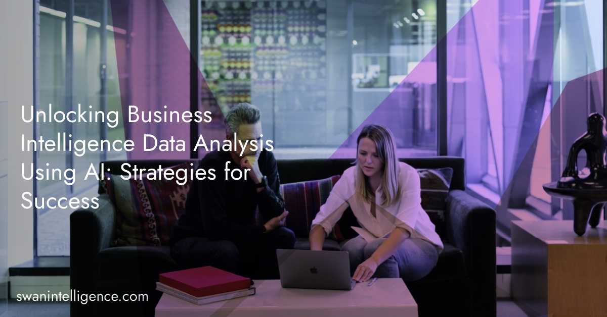 Unlocking Business Intelligence Data Analysis Using AI: Strategies for Success