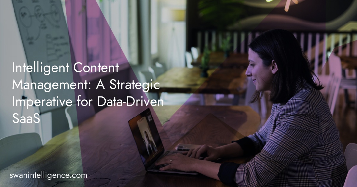 Intelligent Content Management: A Strategic Imperative for Data-Driven SaaS