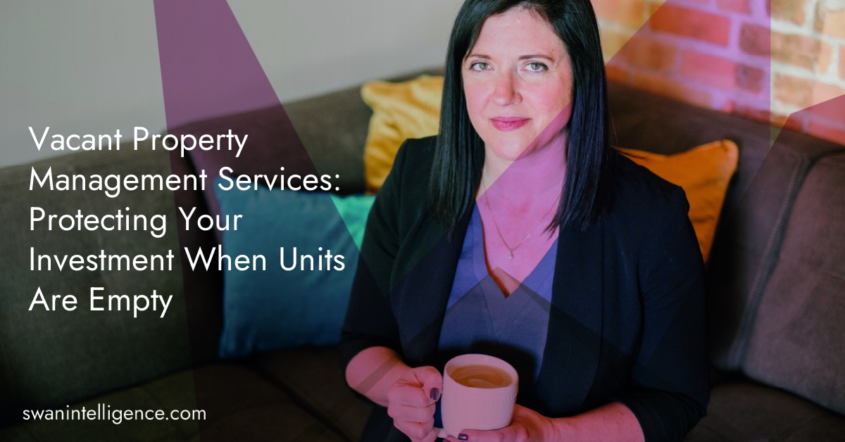 Vacant Property Management Services: Protecting Your Investment When Units Are Empty